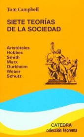 Siete teorias de la sociedad. Aristoteles, Hobbes, Smith, Marx, Durkheim, Weber, Schutz, (TEOREMA) (Teorema Serie Menor) (Spanish Edition)