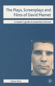 The Plays, Screenplays and Films of David Mamet (Readers' Guides to Essential Criticism)
