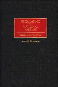 Regulating the National Pastime : Baseball and Antitrust