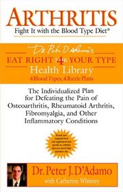 Arthritis: Fight it with the Blood Type Diet (Eat Right 4 (for) Your Type Health Library)