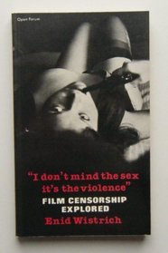 I Don't Mind the Sex, it's the Violence: Film Censorship Explored (Open Forum)