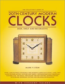 The Collector's Guide to 20th Century Modern Clocks: Desk, Shelf and Decorative (The Collectors Guide to 20th Century Modern Clocks (With Market Values),1,)
