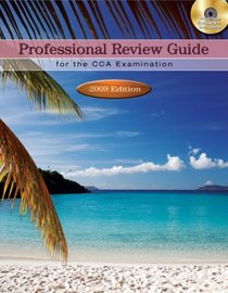 Professional Review Guide for the CCA Examination: 2009 Edition