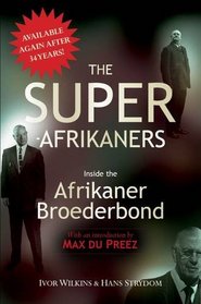 The Super-Afrikaners: Inside the Afrikaner Broederbond