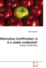 Alternative Certification: Is it a viable credential?: Teacher Certification