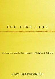 The Fine Line: Re-envisioning the Gap between Christ and Culture