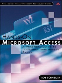 Hands-On Microsoft Access: A Practical Guide to Improving Your Access Skills (Addison-Wesley Microsoft Technology Series)