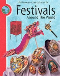 Festivals Around the World (Discover Other Cultures)