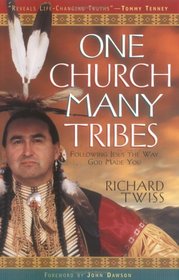 One Church, Many Tribes : Following Jesus the Way God Made You