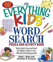 Everything Kids' Word Search Puzzle and Activity  Book: Solve clever clues and hunt for  hidden words in 100 mind-bending puzzles (Everything Kids Series)