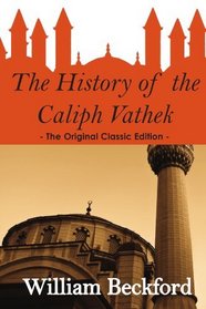 The History of the Caliph Vathek The Original Classic Edition