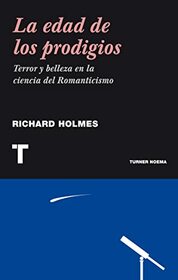 La edad de los prodigios: Terror y belleza en la ciencia del Romanticismo (Noema) (Spanish Edition)