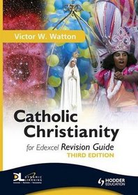 Catholic Christianity: Edexcel Revision Guide (Edexcel Gcse Religious Studies)