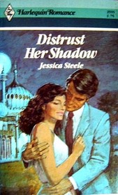 Distrust Her Shadow (Harlequin Romance, No 2555)