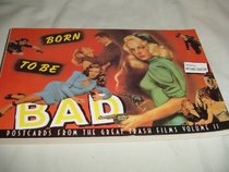 Born to Be Bad: Postcards from the Great Trash Films, Volume II