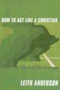 How to Act Like a Christian