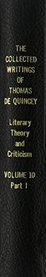 Collected Writings (Volume 10) Literary Theory and Criticism (Leather Bound) (The Collected Writings of Thomas De Quincey)