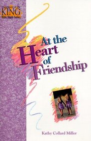 At the Heart of Friendships (Daughters of the King Bible Study)