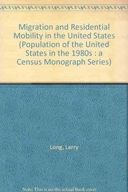 Migration and Residential Mobility in the United States (Population of the United States in the 1980s : a Census Monograph Series)