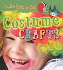 Costume Crafts (Creative Crafts for Kids)