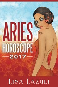 Aries Horoscope 2017 (Astrology Horoscopes 2017) (Volume 1)