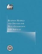 Business Models and Drivers for Next-Generation IMS Services (Comprehensive Report series)