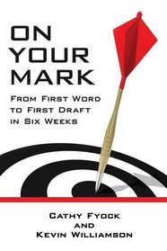 On Your Mark: From First Word to First Draft in Six Weeks