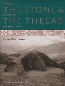 The Stone and the Thread: Andean Roots of Abstract Art