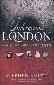 Underground London: Travels Beneath The City Streets