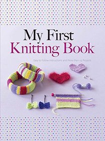 My First Knitting Book: Easy to Follow Instructions and More Than 15 Projects (Dover Knitting, Crochet, Tatting, Lace)