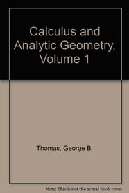 Calculus and Analytic Geometry, Volume 1