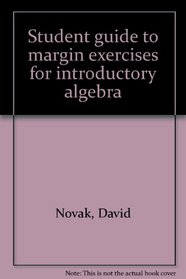 Student guide to margin exercises for introductory algebra