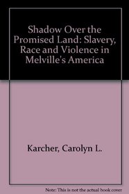 Shadow over the Promised Land: Slavery, Race and Violence in Melville's America