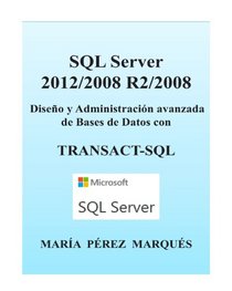 SQL Server 2012/2008 R2/2008. Diseo y Administracin avanzada de Bases de Datos con TRANSACT-SQL (Spanish Edition)