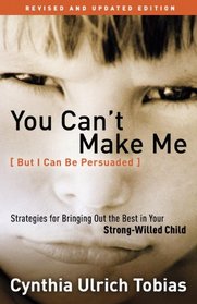 You Can't Make Me (But I Can Be Persuaded) (Revised and Updated Edition)