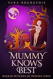 Mummy Knows Best (Wicked Witches of Destiny Cove)