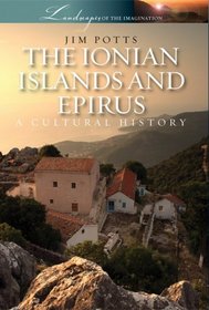 The Ionian Islands and Epirus: A Cultural History (Landscapes of the Imagination)