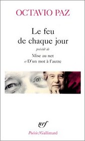 Le feu de chaque jour. Prcd de Mise au net et D'un mot  l'autre