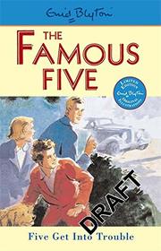 Famous Five 08: Five Get Into Trouble