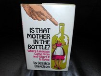 Is That Mother in the Bottle? Where Language Came from and Where It Is Going