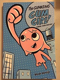 The Gumazing Gum Girl! #1 Chews Your Destiny (Gum Girl Novel, A)