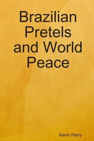 Brazilian Pretels and World Peace