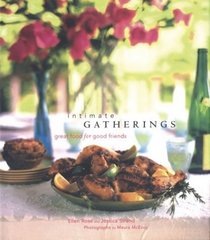 Intimate Gatherings: Great Food for Good Friends
