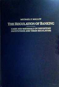 The Regulation of Banking: Cases and Materials on Depository Institutions and Their Regulators/the Regulation of Banking : Statutory Appendix