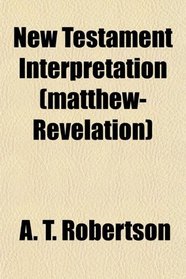 New Testament Interpretation (matthew-Revelation)