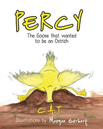 PERCY: The Goose that wanted to be an Ostrich