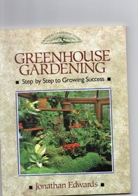 Greenhouse Gardening: Step by Step to Growing Success (Crowood Gardening Guides)