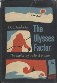 The Ulysses factor;: The exploring instinct in man,