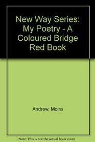 New Way Series: My Poetry - A Coloured Bridge Red Book