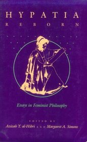 Hypatia Reborn: Essays in Feminist Philosophy